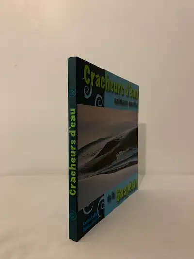 CRACHEURS D’EAU DE LA GASPÉSIE : ANIMAUX MARINS / auteurs : Karine LeBlanc (Gaspésienne géographe) +...