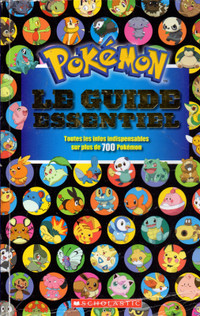 Pokémon : attrapez-les tous ! : le guide essentiel