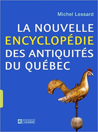 La nouvelle encyclopédie des antiquités du Québec par M. Lessard