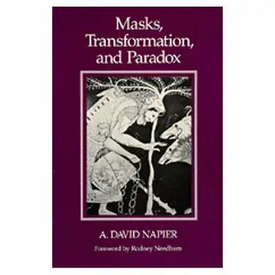 MASKS, TRANSFORMATION, AND PARADOX Author: A. David Napier Publisher: University of California Press...