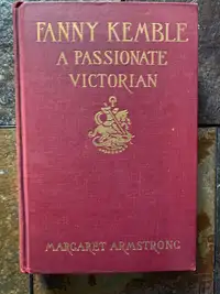 Fanny Kemble A Passionate Victorian by Margaret Armstrong