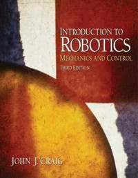 Introduction to Robotics: Mechanics and Control (3rd Edition)