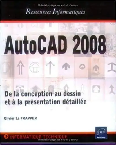 AutoCAD 2008 - De la conception au dessin et à la présentation.., View more