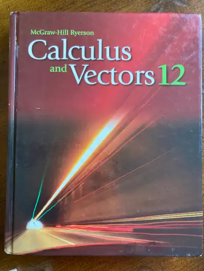 Calculus and Vectors 12 - McGraw-Hill Ryerson textbook $50, View more