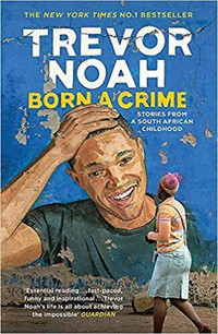 Born a Crime Stories from South African Childhood 9781542809719