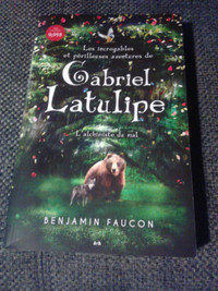 Les incroyables et périlleuses aventures de Gabriel Latulipe
