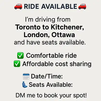 Ride Share Available – Toronto to Kitchener / London / Ottawa, View more