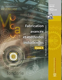 Fabrication avancée et méthodes industrielles - Tome 1