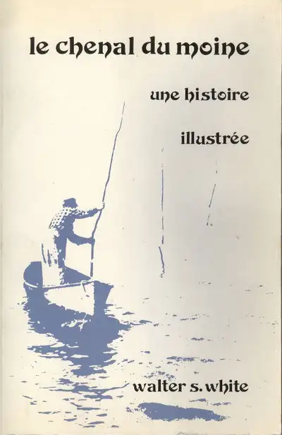 WHITE, Walter S.. « Le Chenal du Moine. .. Sorel WHITE, Walter S.. « Le Chenal du Moine, une histoir...