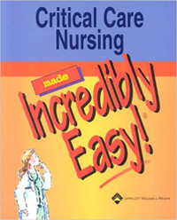 Critical Care Nursing Made Incredibly Easy, 1st Edition