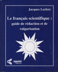 Le français scientifique: Guide de rédaction et de vulgarisation