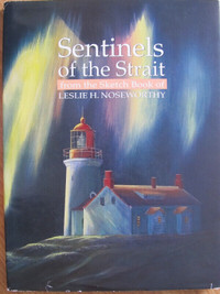 SENTINELS OF THE STRAIT by Leslie H. Noseworthy - 2009