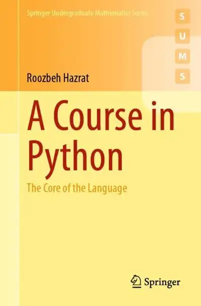 A Course in Python: The Core of the Language by Roozbeh Hazrat 9783031497797
