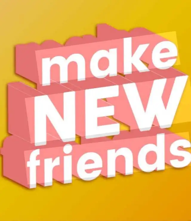 LOOKING TO MAKE NEW FRIENDS 