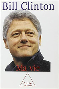autobiographie 'Bill Clinton' Ma vie