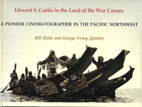 Edward S. Curtis LAND OF THE WAR CANOES Pioneer Cinematographer
