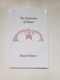 The Esoterism of Dante by Rene Guenon