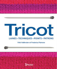 TRICOT / Laines - Techniques - Points - Patrons / 9782924382561