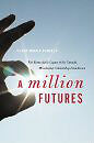 A Million Futures by Silver Donald Cameron