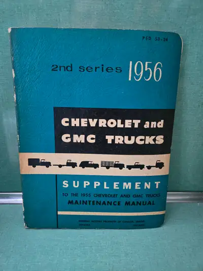 1955 Chevrolet and GMC Trucks Supplement to Maintenance Manual 2nd Series 1956 Printed in Canada No...