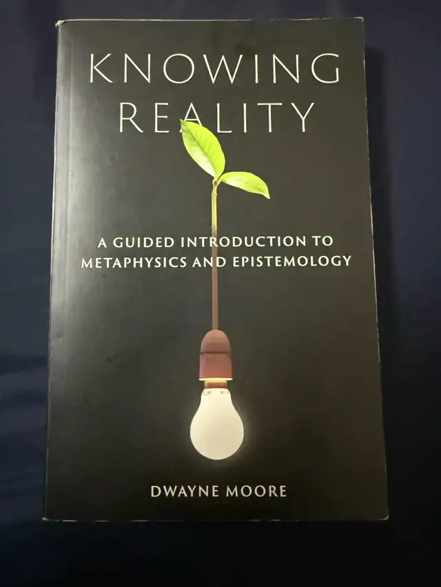 Knowing Reality – Dwayne Moore | Metaphysics & Epistemology