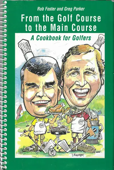 From the Golf Course to the Main Course: A COOKBOOK FOR GOLFERS, View more