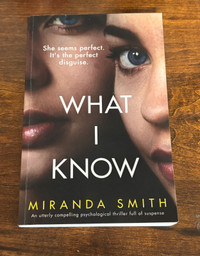 What I Know: An utterly compelling psychological thriller Book