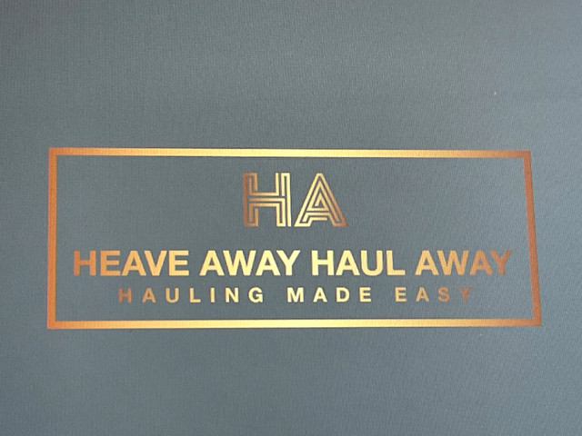 HEAVE AWAY HAUL AWAY in Moving & Storage in Moncton