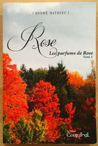 Rose Tome 4 - Les parfums de Rose d’André Mathieu