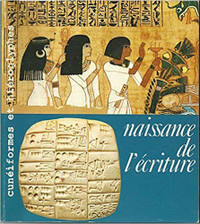 Naissance de l'écriture -  Cunéiformes et hiéroglyphes Expo 1982