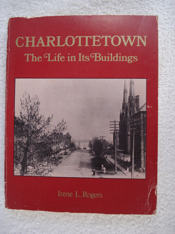 Charlottetown the life in its buildings - Irene Rogers - paperba in Non-fiction in Charlottetown