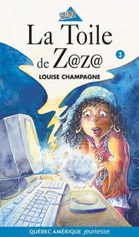 La Toile de Zaza - Tome 3 par L. Champagne, Québec Amérique 2005
