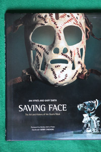 Saving Face, The Art and History of the Goalie Mask, NHL Hockey