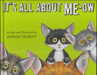 Title: IT’S ALL ABOUT ME-OW: A Young Cat’s Guide to the Good Life Description: Cats rule! And this f...