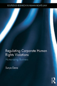 Regulating Corporate Human Rights ViolationsHumanizing Business