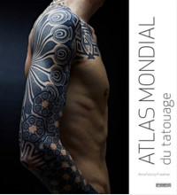 Atlas mondial du tatouage * Anna Felicity Friedman 9782350173658