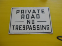 PRIVATE ROAD... NO TRESPASSING SIGN!