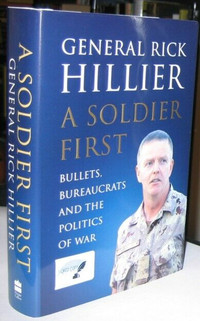 A Soldier First -(SIGNED)-By Rick Hillier hard cover, d/j