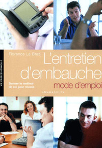 L'entretien d'embauche - Mode d'emploi éd. 2001 Florence Le Bras
