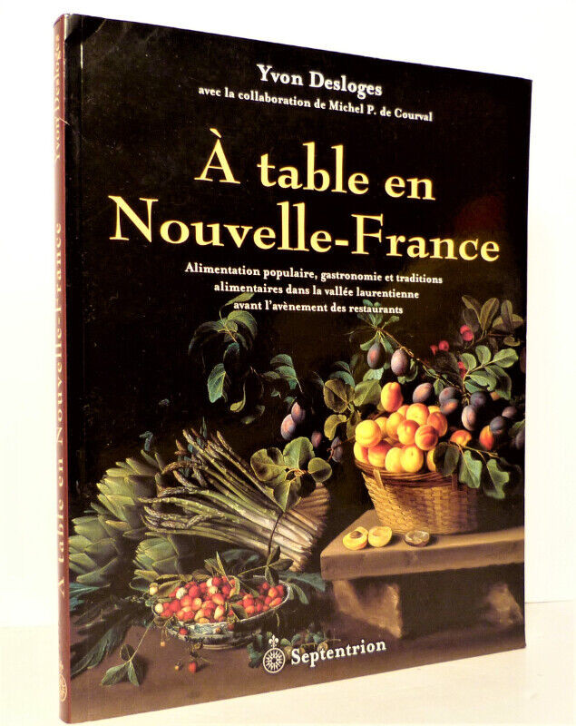À table en Nouvelle-France - Gastronomie et traditions dans Essais et biographies  à Ville de Montréal