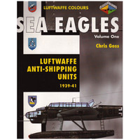 SEA EAGLES Volume One: Luftwaffe Anti-Shipping Units 1939-1941