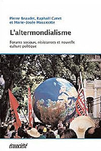 L'altermondialisme - Forums sociaux, résistances et... politique