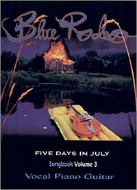 BLUE RODEO - FIVE DAYS IN JULY SONGBOOK VOLUME 3 (Sheet Music)