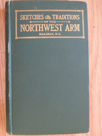 SKETCHES AND TRADITIONS OF THE NORTHWEST ARM – 1908