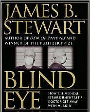 Blind Eye:  How the Medical Establishment Let a Doctor Get Away