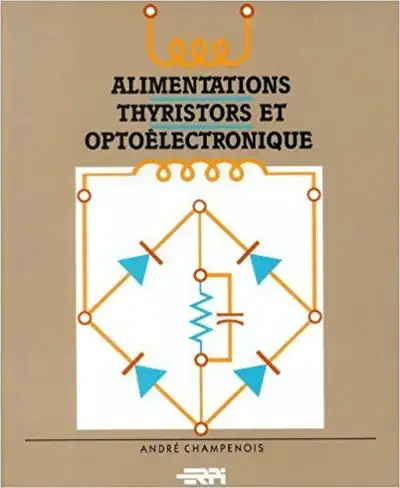 Alimentations, thyristors et optoélectronique par A. Champenois, View more