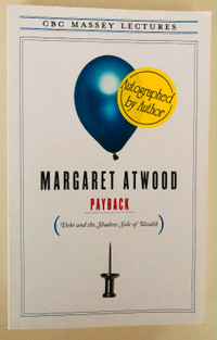 Payback: Debt and the Shadow Side of Debt.  By:Margaret Atwood