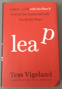 Leap: Leaving a Job with No Plan B by Tess Vigeland Book