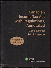 Canadian Income Tax Act with Regulations, Annotated 92nd Edition