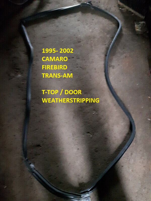 1995- 2002 CAMARO ,FIREBIRD, TRANS-AM T-TOP / DOOR WEATHERSTRIPP dans Pièces de carrosserie  à Ville de Montréal